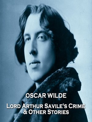 cover image of Lord Arthur Saville's Crime & Other Stories